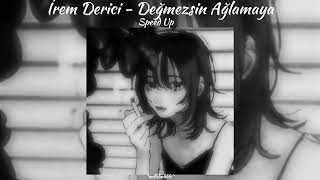 İrem Derici - Değmezsin Ağlamaya (Speed Up) Resimi