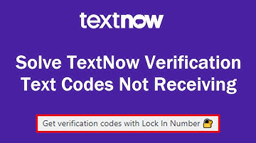 TextNow Not Receiving Codes | Get verification codes with Lock In Numbers | TextNow Update 2021