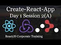 ReactJS Corporate Training - Day1 Session 2(A) - Create-React-App Intro