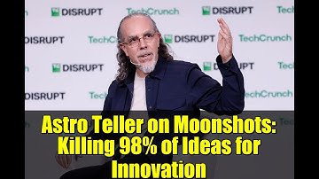 Astro Teller on Moonshots: Killing 98% of Ideas for Innovation | Alphabet