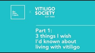 Skin Coach x The Vitiligo Society - Part 1: 3 things I wish I'd known about living with vitiligo