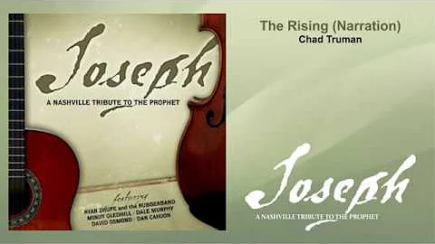 JOSEPH: A NASHVILLE TRIBUTE TO THE PROPHET - 02 The Rising (Narration) by Chad Truman