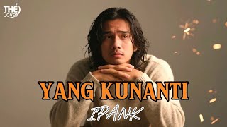 YANG KUNANTI - IPANK | THE COVER VERSION