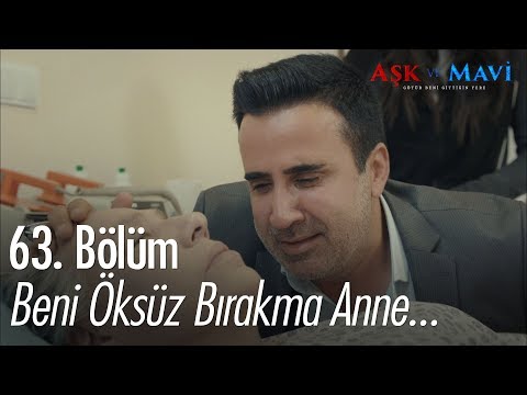 Beni öksüz bırakma anne... - Aşk ve Mavi 63. Bölüm