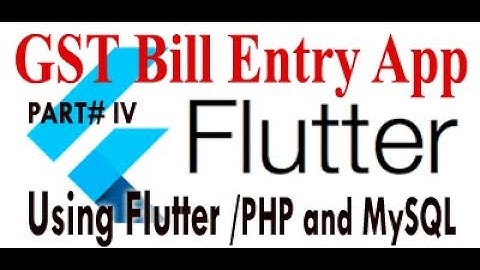 Flutter App of GST Bill Entry  PART # IV