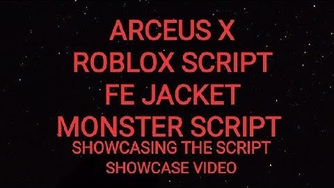 ARCEUS X ROBLOX SCRIPT - FE JACKET MONSTER SCRIPT - see script link on comments
