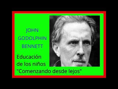 JOHN GODOLPHIN BENNETT ; "Comenzando desde lejos", Cómo se aproximaba GURDJIEFF a los niños