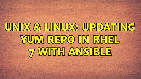 Unix & Linux: Updating yum repo in RHEL 7 with Ansible