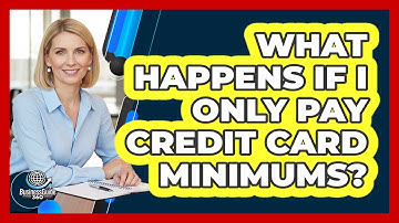 What Happens If I Only Pay Credit Card Minimums? - CreditGuide360.com