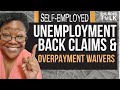 UNEMPLOYMENT BACK CLAIMS &amp; OVERPAYMENT WAIVERS FOR SELF EMPLOYED