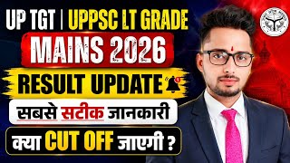 UP TGT 2026 | UPPSC LT GRADE MAINS 2026 RESULT UPDATE | CUT OFF | UP TGT CUT OFF 2026