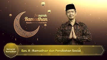 RAMADHAN DAN PERUBAHAN SOSIAL - SEMARAK RAMADHAN EPS. 8 - Dr. Musthofa, S.Ag., M.Si