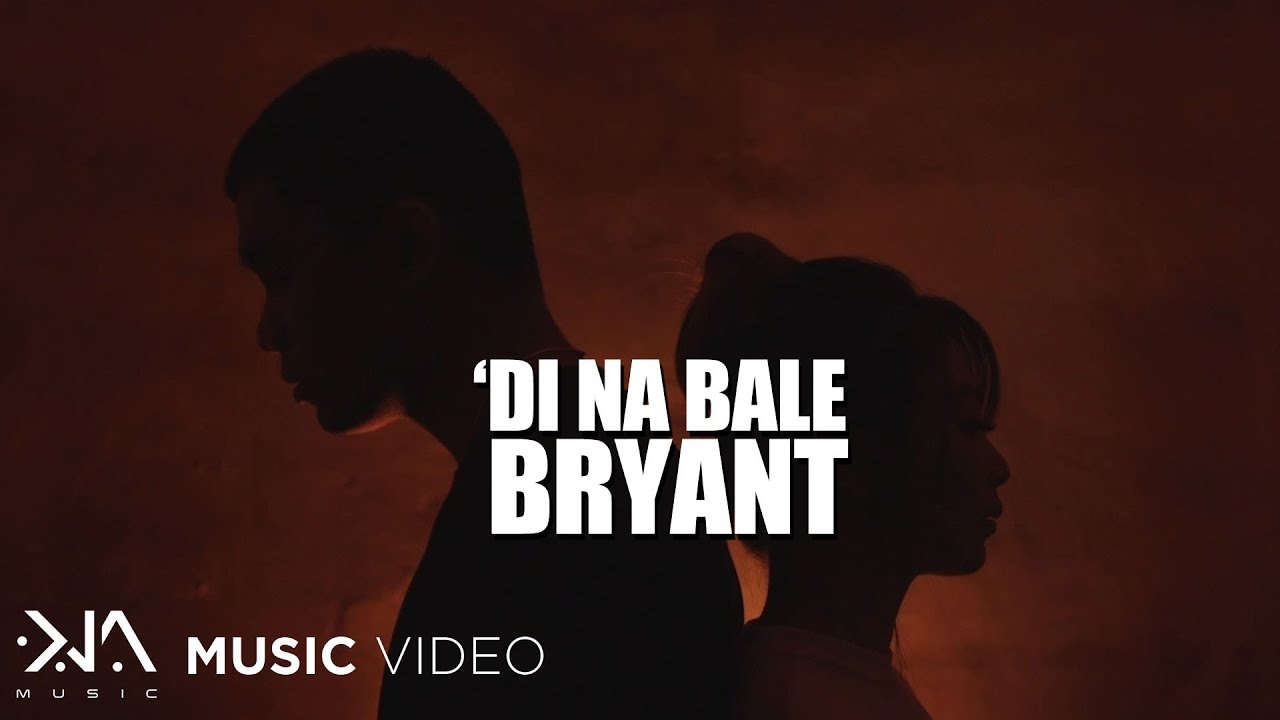 Di Na Bale - Bryant (Music Video)