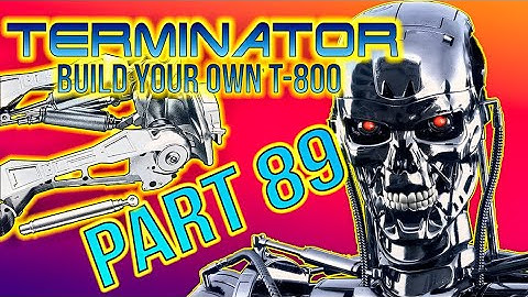 Build Your Own Terminator Part 89 - By Hachette