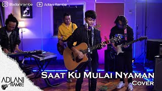 Adlani Rambe - Saat Ku Mulai Nyaman (LIVE)