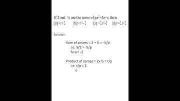 If 2 and ½ are the zeros of px2+5x+r, then value of p & r #shorts