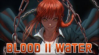 Nightcore - Blood // Water