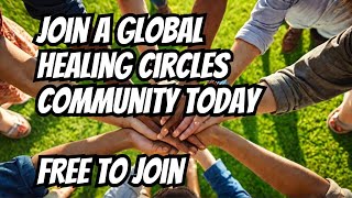 Join a FREE global Healing Circles Community today