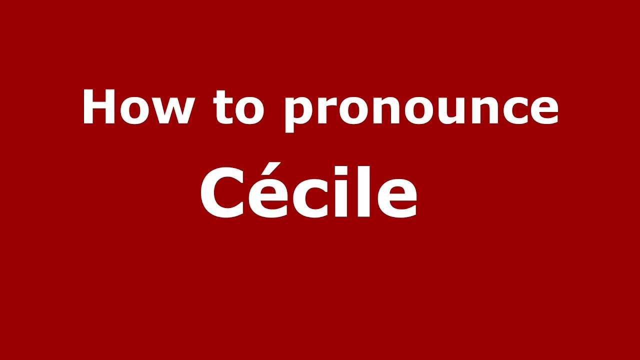 How To Pronounce Cecile In French
