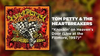 Tom Petty &amp; The Heartbreakers - Knockin&#39; on Heaven&#39;s Door (Live at the Fillmore, 1997) [Audio]