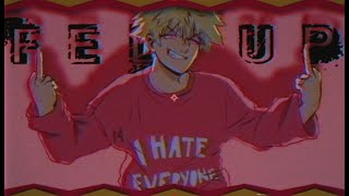 fed up - Bakugou Edit