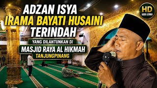 Adzan Isya Irama Bayati Husaini Terindah Yang Dilantunkan di Masjid Raya Al Hikmah Tanjungpinang 