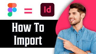 Figma to InDesign | How to Import Files in 2024