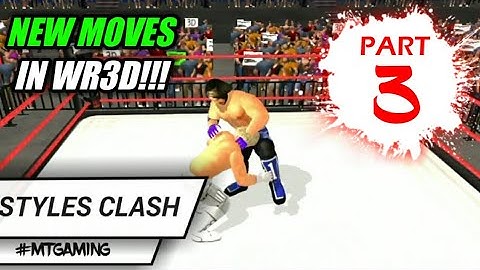 WR3D WWE MOD | WR3D NEW MOVES PART 3 | WR3D STYLES CLASH AJ  | WR3D 2018 MOD | WR3D LATEST MOVES