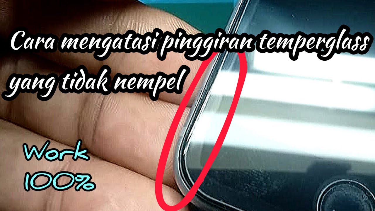 Cara Mengatasi Pinggiran Tempered Glass Hp Yang Tidak Nempel YouTube
