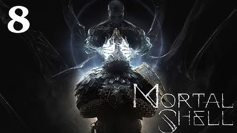 Mortal Shell 100% Walkthrough: Part 8 - The Eternal Narthex (No Commentary)