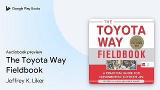 The Toyota Way Fieldbook by Jeffrey K. Liker · Audiobook preview