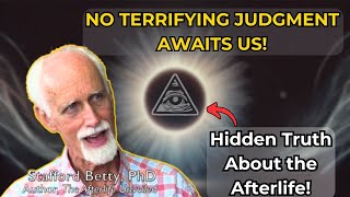 What Awaits Us? The Afterlife According to Stafford Betty