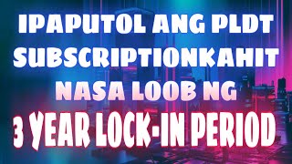 PAANO MAG PAPUTOL NG PLDT SUBSCRIPTION KAHIT NASA LOCK IN PERIOD PA | TAGALOG | 2021