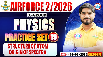 Airforce X Group Classes 02 2026 | Airforce Physics Practice Set #19 | Structure Of Atom & Origin