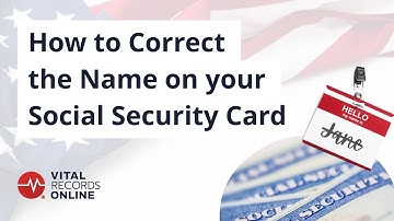 How to Correct the Name on Your Social Security Card | Vital Records Online