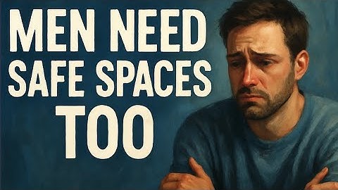 Creating a Safe Space for Men to Open Up
