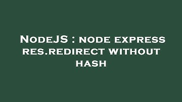 NodeJS : node express res.redirect without hash