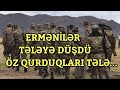 TƏCİLİ ERMƏNİLƏR TƏLƏYƏ DÜŞDÜ: ÖZ QURDUQLARI TƏLƏ...