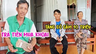 Gửi trả tiền mua khoai lang và tặng Cô Cẩm 10.000.000đ hỗ trợ trồng khoai lang [26 tháng 5, 2024]