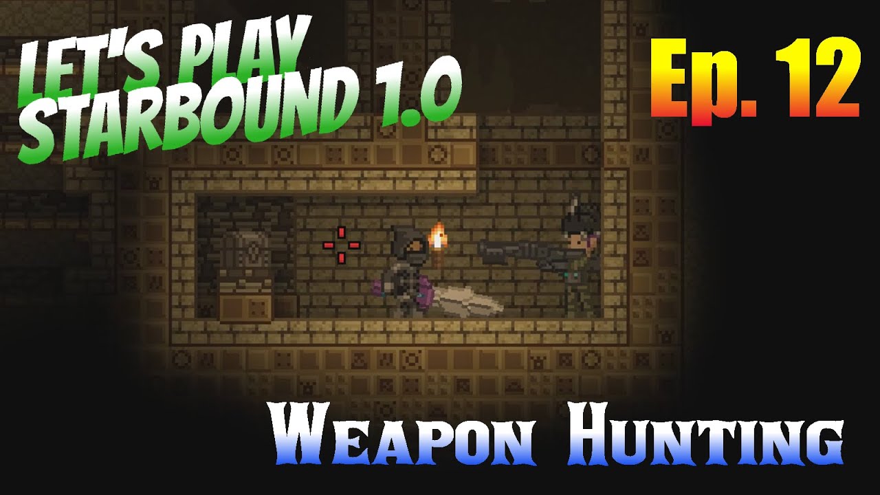Let's Play Starbound 1.0 Ep. 12 Weapon Hunting YouTube