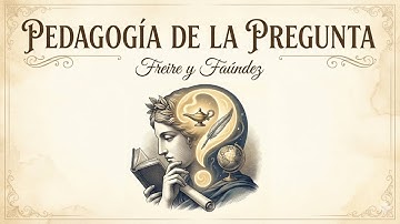 🤔Pedagogía de la Pregunta. Freire y Faúndez