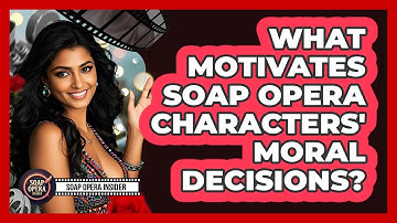What Motivates Soap Opera Characters