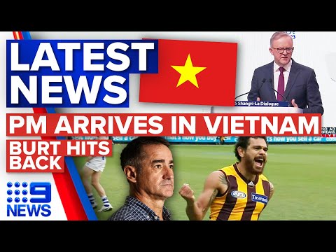 Pm arrives in vietnam, jason burt hits back amid racism saga | 9 news australia