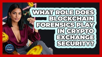 What Role Does Blockchain Forensics Play In Crypto Exchange Security? - Crypto Trading Strategists