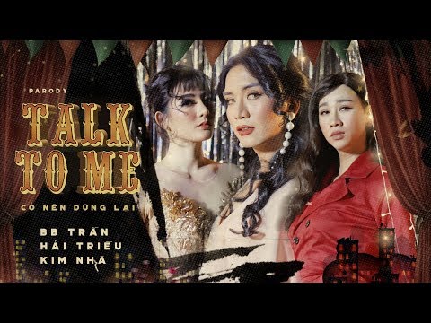 Talk To Me  Có Nên Dừng Lại [Parody Official ] BB Trần x Hải Triều x Kim Nhã x Lê Minh Ngọc