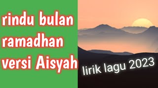 Rindu bulan ramadhan versi Aisyah lirik lagu 2023