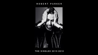 Robert Parker - The Singles 2013 - 2015 (2016)