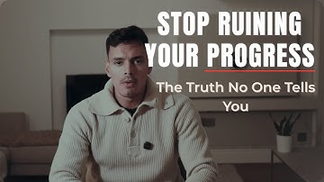 Stop Ruining Your Progress: The Mindset Shift That Changes Everything