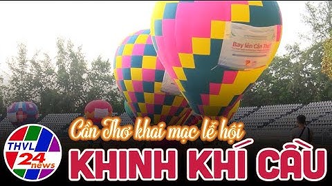 Khai mạc lễ hội khinh khí cầu tại Cần Thơ
