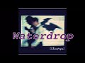 [Alexandros] Waterdrop FULL